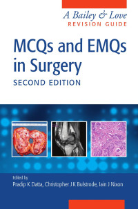 Datta, Pradip K; Bulstrode, Christopher, J, K; Nixon, Iain, J — MCQs and EMQs in Surgery Second Edition