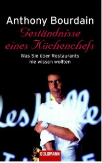 Bourdain, Anthony — Geständnisse eines Küchenchefs