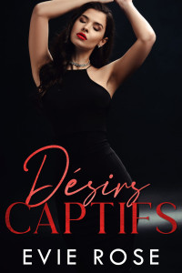 Evie Rose — Désirs Captifs