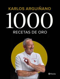 Karlos Arguiñano — 1000 recetas de oro