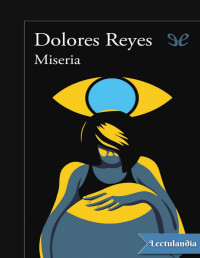 Dolores Reyes — MISERIA