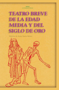 Maire Bobes, Jesús — Teatro breve de la Edad Media y del Siglo de Oro