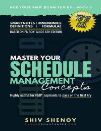 Shenoy, Shiv — PMP Exam Prep: Master Your Schedule Management Concepts (Updated for 2021 Exam Syllabus): Learn simplified PMP concepts in a brain-friendly way. Take the ... confidence. (Ace Your PMP® Exam Book 5)