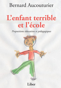 Aucouturier Bernard — L'enfant terrible et l'école