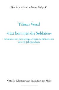 Tilman Venzl — "Itzt kommen die Soldaten". Studien zum deutschsprachigen Militärdrama das 18. Jahrhunderts