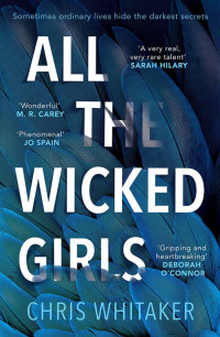 Chris Whitaker — All the Wicked Girls: The Addictive Thriller With a Huge Heart, for Fans of Lisa Jewell