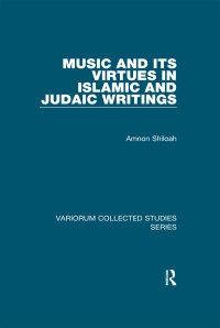 Amnon Shiloah; — Music and Its Virtues in Islamic and Judaic Writings