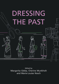 Margarita Gleba; Cherine Munkholt; Marie-Louise Nosch — Dressing the Past