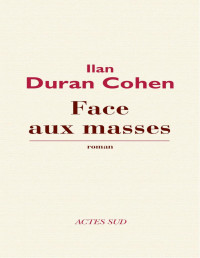 Ilan Duran cohen [cohen, Ilan Duran] — Face aux masses