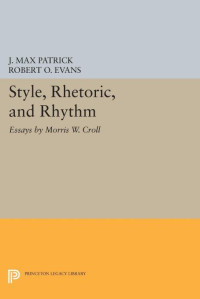 Morris W. Croll — Style, Rhetoric, and Rhythm: Essays by Morris W. Croll