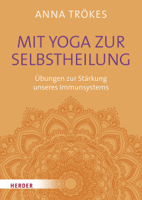 Anna Trkes; — Mit Yoga zur Selbstheilung