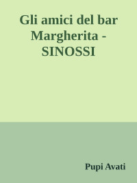 Pupi Avati — Gli amici del bar Margherita - SINOSSI