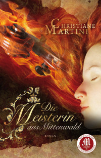 Christiane Martini [Martini, Christiane] — Die Meisterin aus Mittenwald