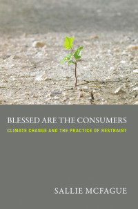 Sallie McFague — Blessed Are the Consumers