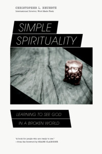 Christopher L. Heuertz — Simple Spirituality