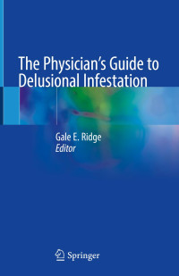 Gale E. Ridge — The Physician's Guide to Delusional Infestation