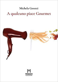 Michela Goretti — A qualcuno piace Gourmet