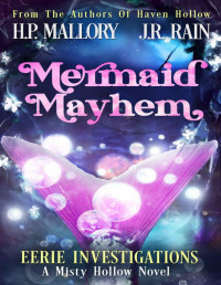 H.P. Mallory & J.R. Rain — Mermaid Mayhem: Eerie Investigations: Misty Hollow Book 1