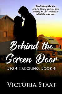 Victoria Staat [Staat, Victoria] — Behind the Screen Door: Big 4 Trucking #4