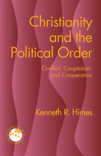 Himes, Kenneth — Christianity and the Political Order: Conflict, Cooptation, and Cooperation