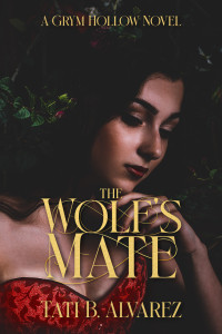 Tati B. Alvarez — The Wolf's Mate (Grym Hollow Book 2)