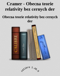 Obecna teorie relativity bez cernych der — Cramer - Obecna teorie relativity bez cernych der