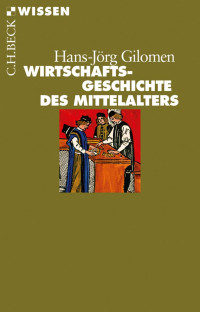 Gilomen, Hans-Jörg — Wirtschaftsgeschichte des Mittelalters