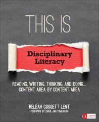 ReLeah Cossett Lent; — This Is Disciplinary Literacy