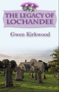 Gwen Kirkwood — The Legacy of Lochandee