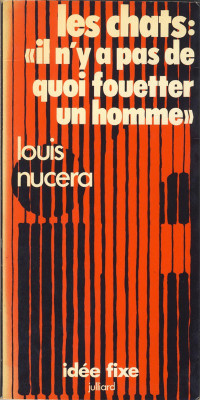 Nucéra, Louis [Nucéra, Louis] — Les chats: "Il n'y a pas de quoi fouetter un homme"