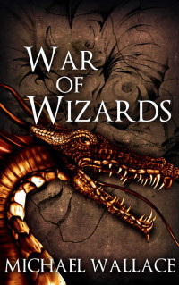 Wallace, Michael — War of Wizards (The Dark Citadel Book 5)