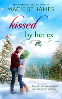 Macie St. James — Kissed by Her Ex (Misty Mountain Mistletoe Book 1)