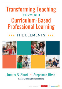 James B. Short;Stephanie Hirsh; & Stephanie Hirsh — Transforming Teaching Through Curriculum-Based Professional Learning