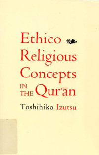 Toshihiko Izutsu — Ethico-religious Concepts in the Qur'an