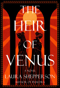 Laura Shepperson — The Heir of Venus: A Novel