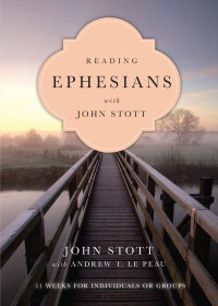 Stott, John R. W.; — Reading Ephesians with John Stott