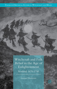 Lizanne Henderson — Witchcraft and Folk Belief in the Age of Enlightenment