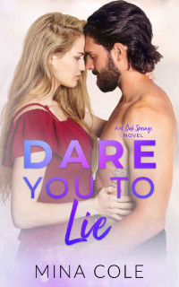 Mina Cole — Dare You to Lie: A Small Town Fake Relationship Romance (Oak Springs book 4)