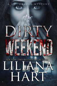 Liliana Hart — Dirty Weekend