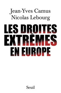 Jean-Yves Camus et Nicolas Lebourg — Les Droites extrêmes en Europe