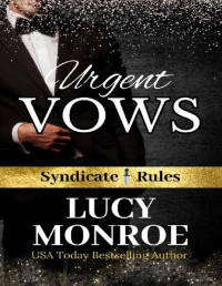 Lucy Monroe — Urgent Vows: An Age Gap Forced Marriage Mafia Romance (Syndicate Rules Book 1)