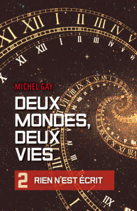 Michel Gay — Deux mondes, deux vies t 2 Rien n'est écrit