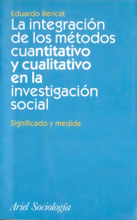 Eduardo Bericat — La integración de los métodos cuantitativo y cualitativo en la investigación social