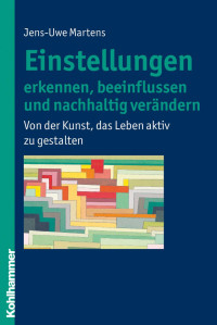 Jens-Uwe Martens — Einstellungen erkennen, beeinflussen und nachhaltig verändern