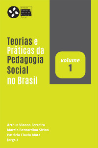 MARCIO BERNARDINO SIRINO; & Patricia Flavia Mota & Arthur Vianna Ferreira — Teorias e Prticas da Pedagogia Social no Brasil (v. 1)