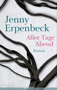 Erpenbeck, Jenny [Erpenbeck, Jenny] — Aller Tage Abend