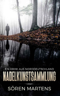 Sören Martens [Martens, Sören] — Nadelkunstsammlung - Ein Krimi aus Norddeutschland (German Edition)
