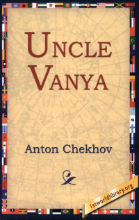 Anton Pavlovich Chekhov — Uncle Vanya