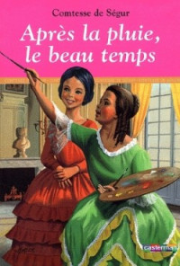 Comtesse de Ségur — Après la pluie, le beau temps