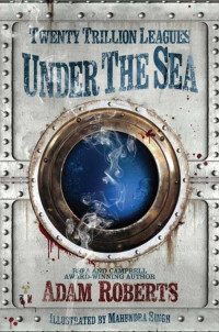 Adam Roberts — Twenty Trillion Leagues Under the Sea